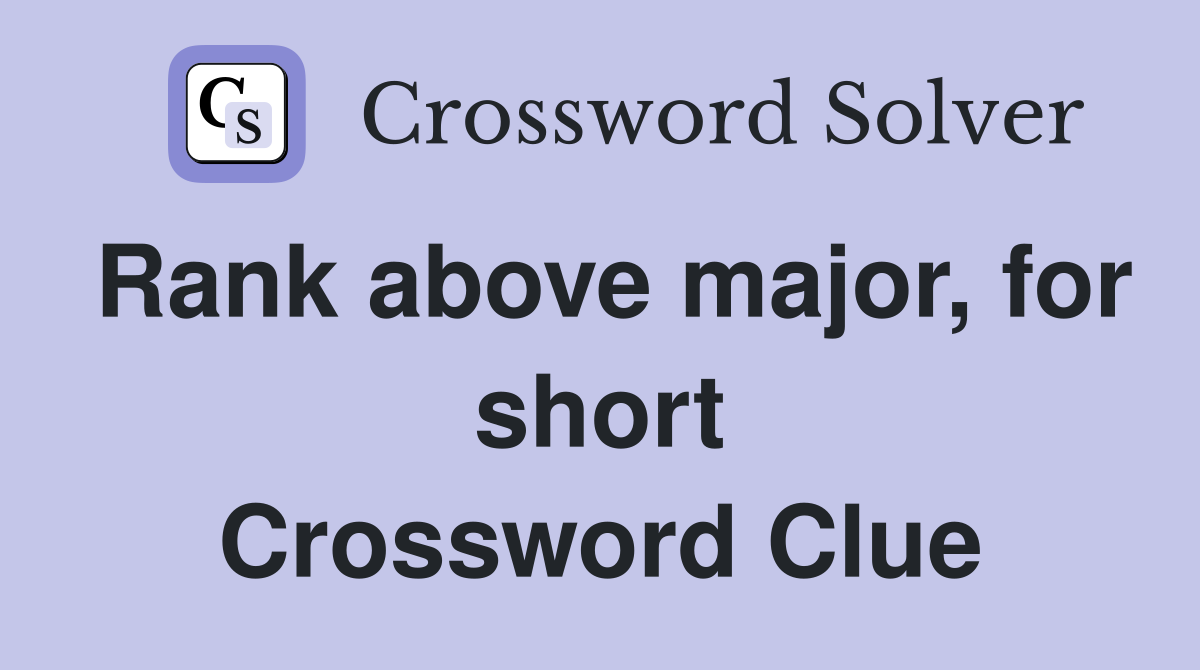Rank above major, for short Crossword Clue