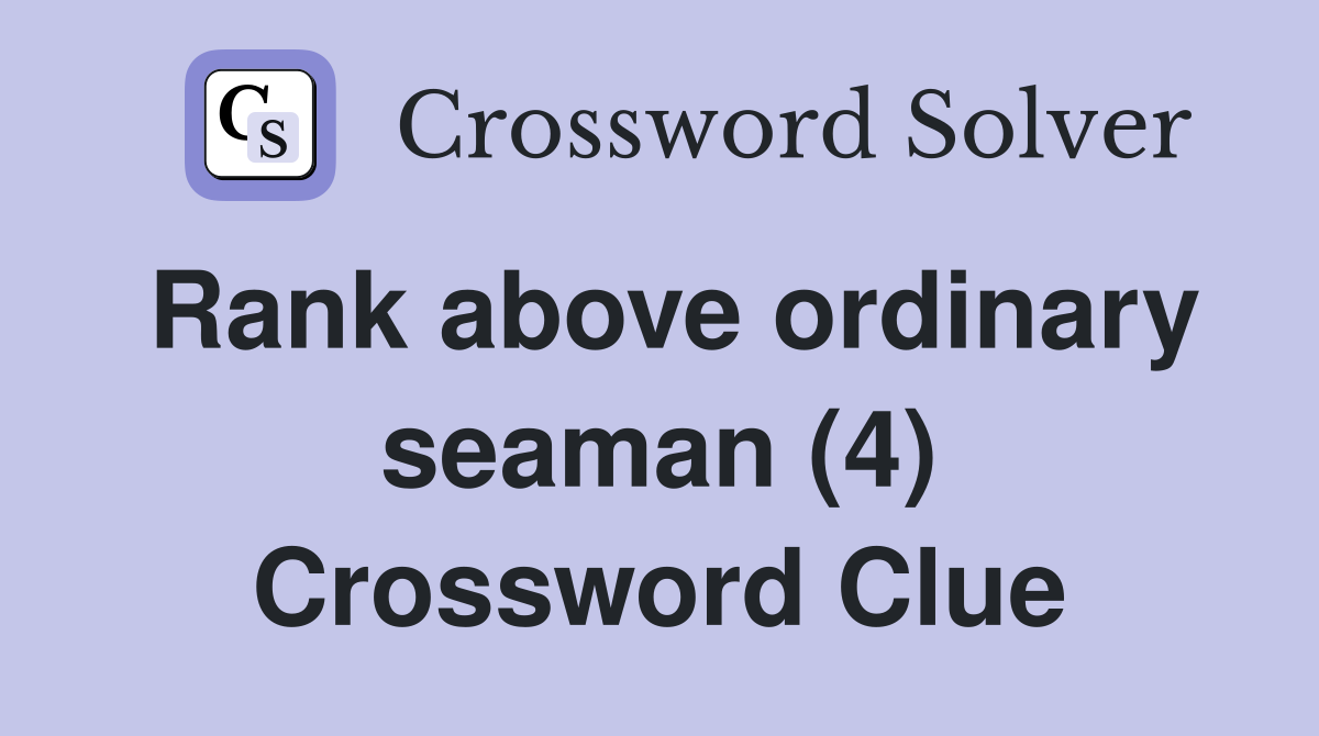 Rank above ordinary seaman (4) Crossword Clue