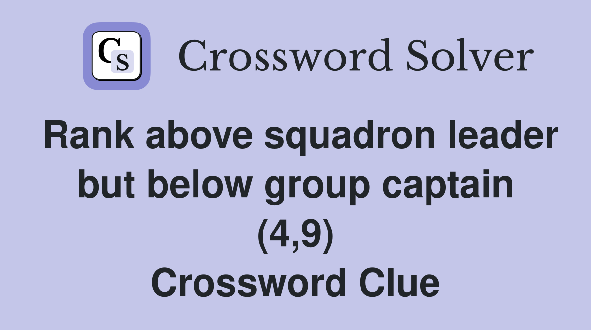 Rank above squadron leader but below group captain (4,9) Crossword Clue