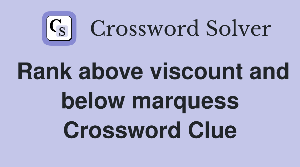 Rank above viscount and below marquess Crossword Clue
