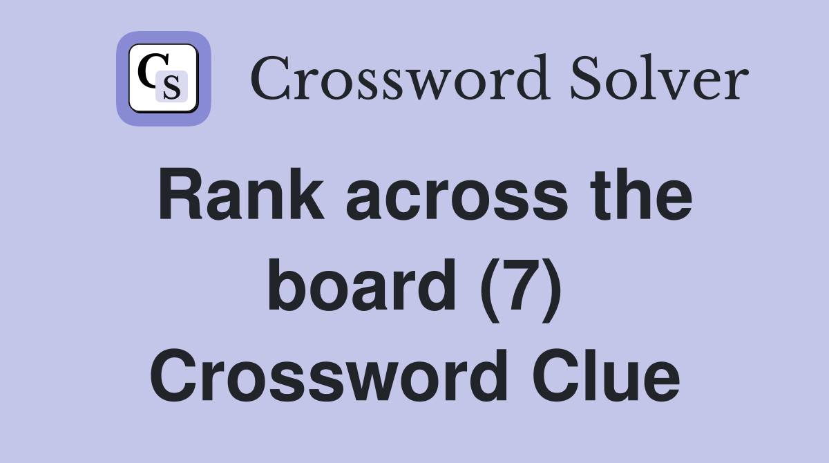 Rank across the board (7) Crossword Clue