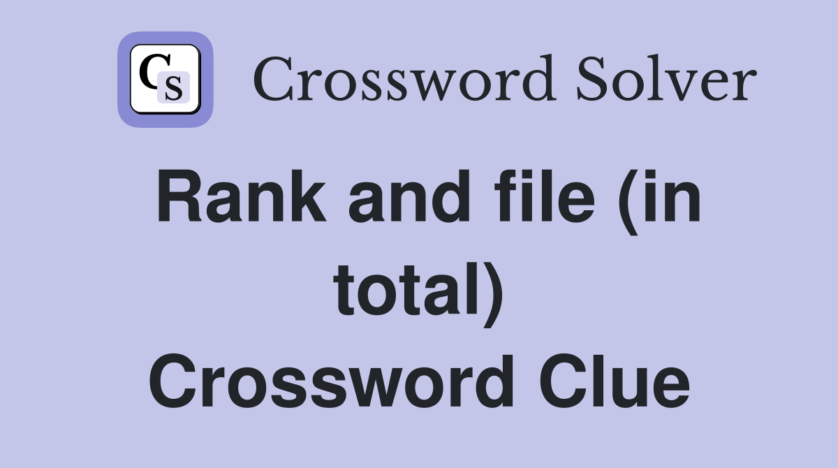 Rank and file (in total) Crossword Clue
