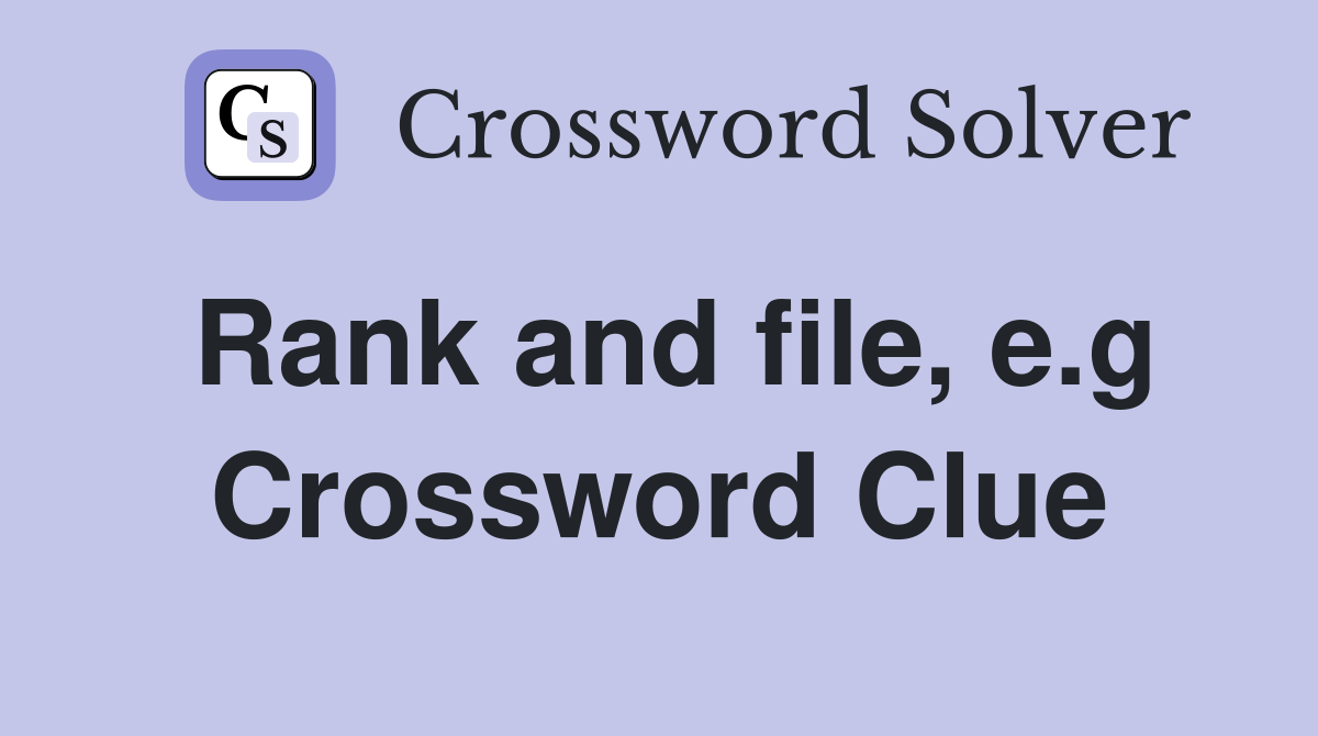 Rank and file, e.g Crossword Clue