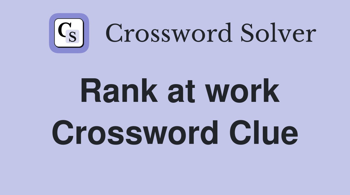 Rank at work Crossword Clue