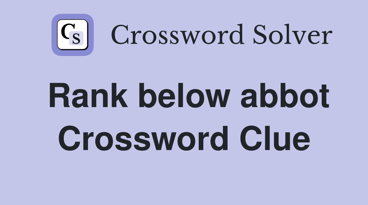 Rank below abbot Crossword Clue