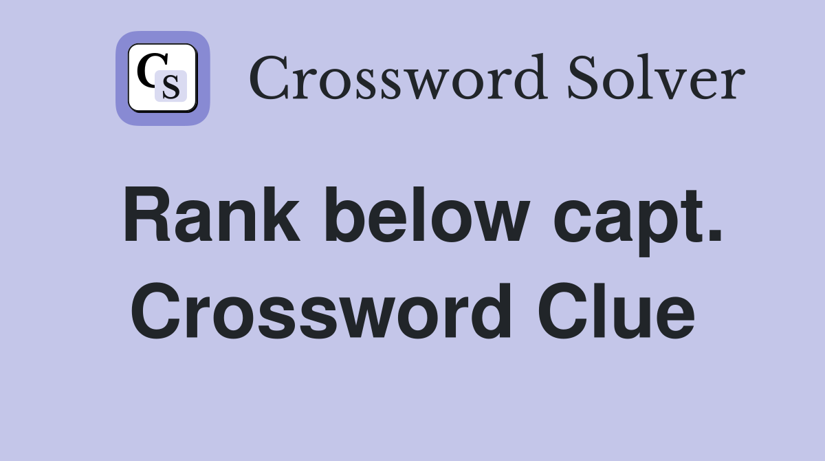 Rank below capt. Crossword Clue