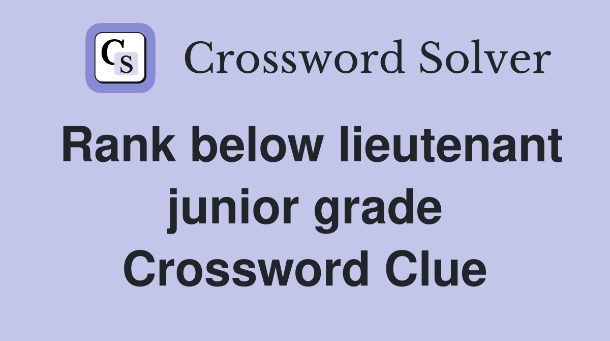 Rank below lieutenant junior grade Crossword Clue