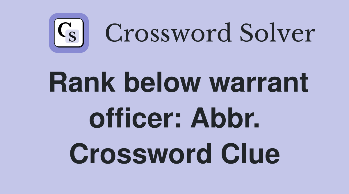 Rank below warrant officer: Abbr. Crossword Clue