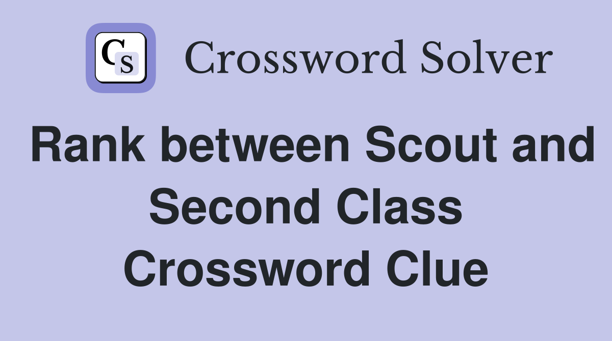 Rank between Scout and Second Class Crossword Clue