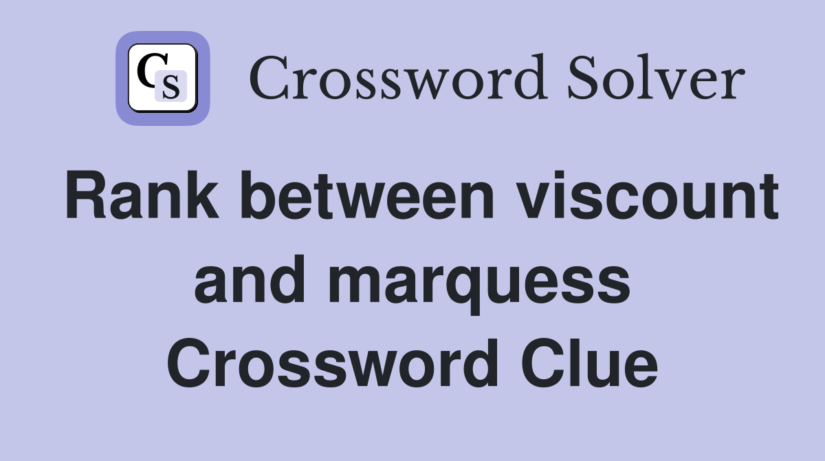 Rank between viscount and marquess Crossword Clue