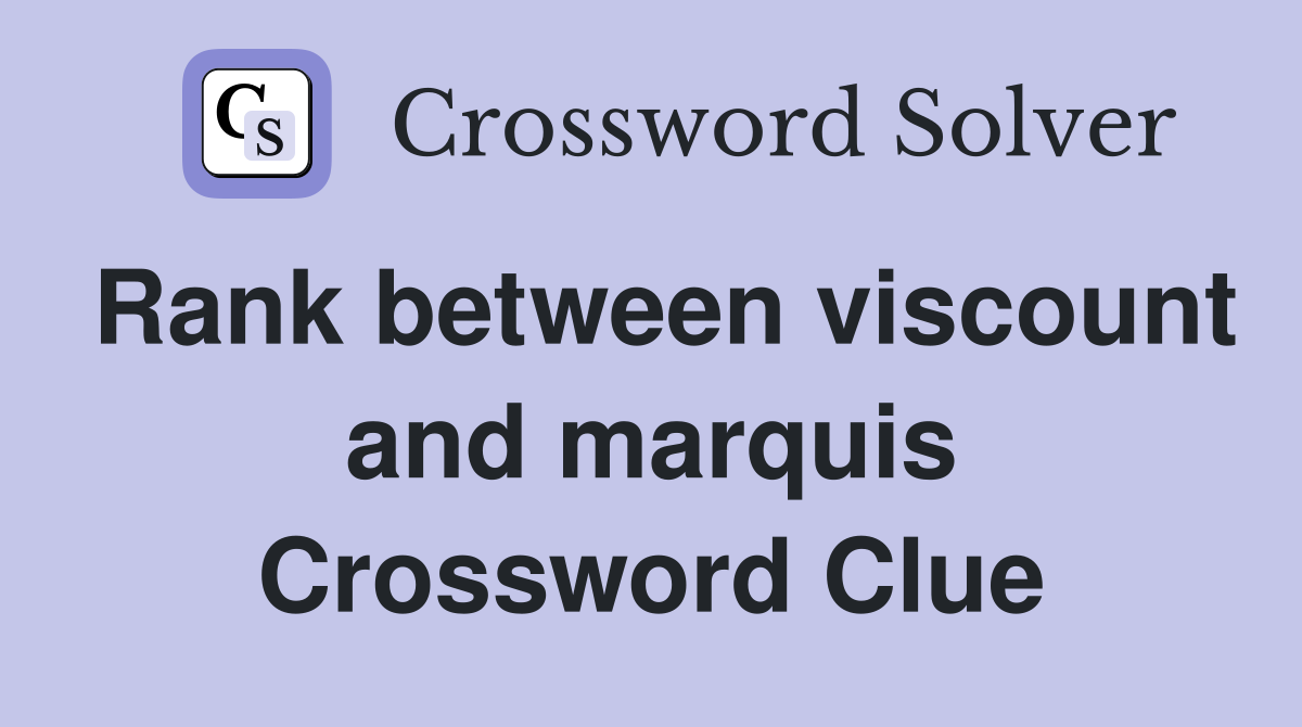 Rank between viscount and marquis Crossword Clue