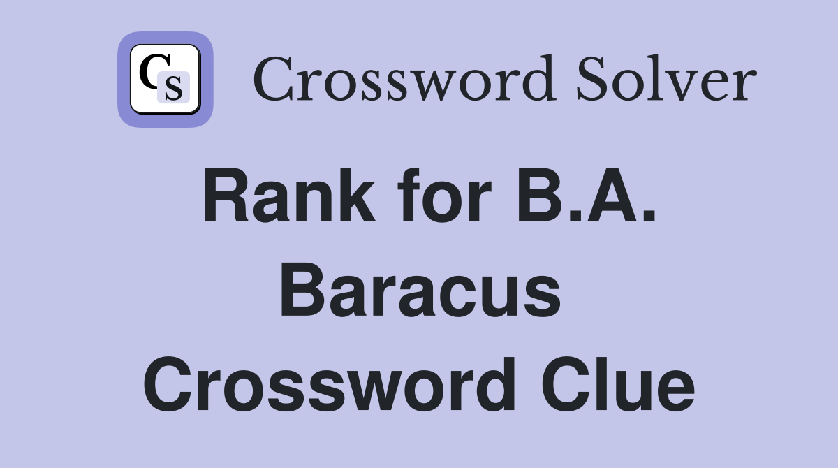 Rank for B.A. Baracus Crossword Clue