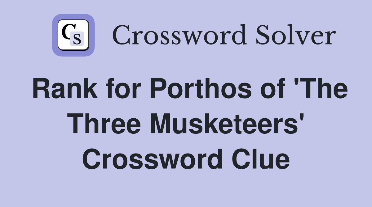Rank for Porthos of 'The Three Musketeers' Crossword Clue