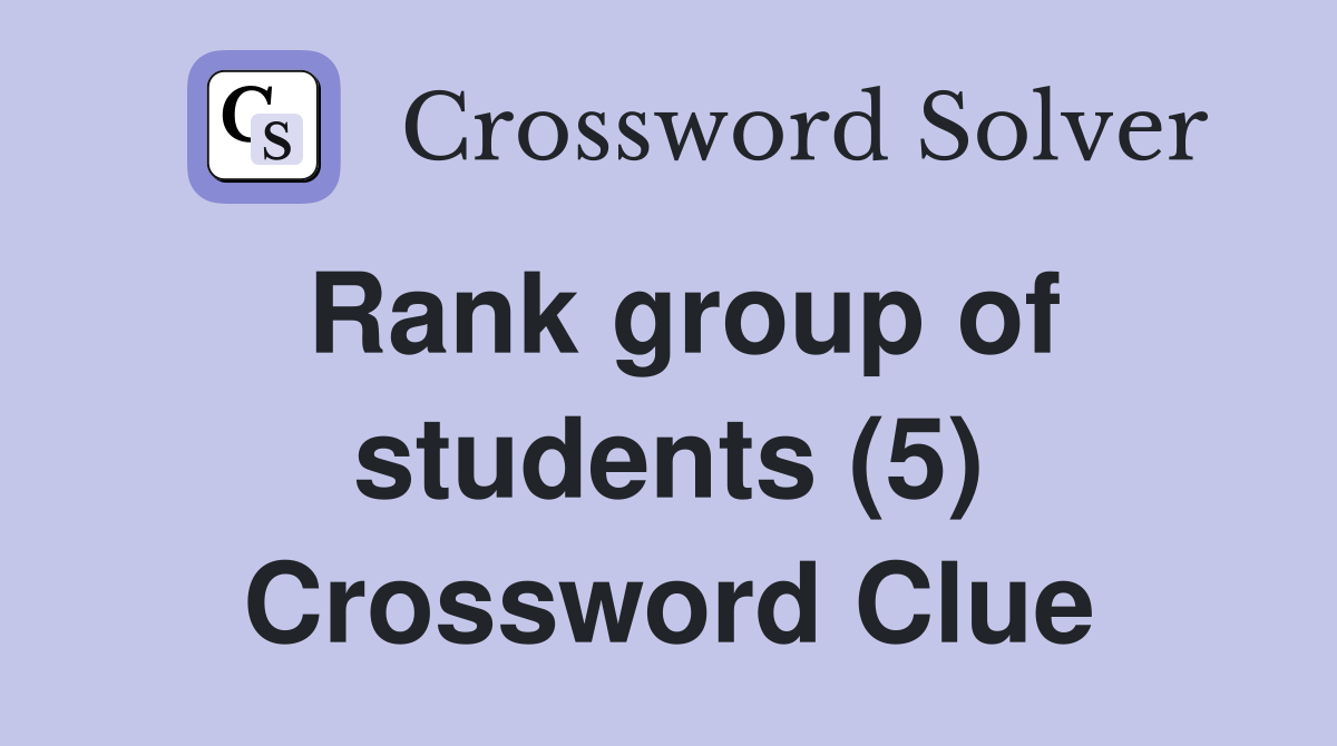 Rank group of students (5) Crossword Clue