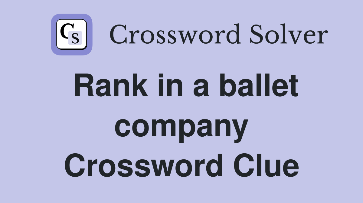 Rank in a ballet company Crossword Clue