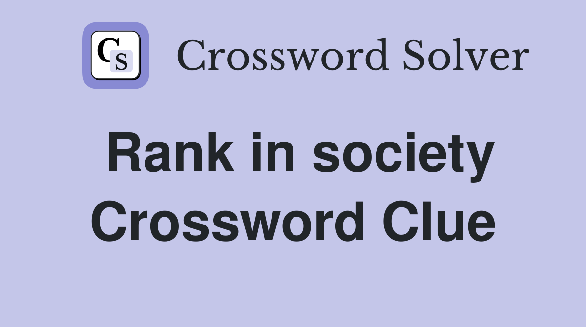Rank in society Crossword Clue