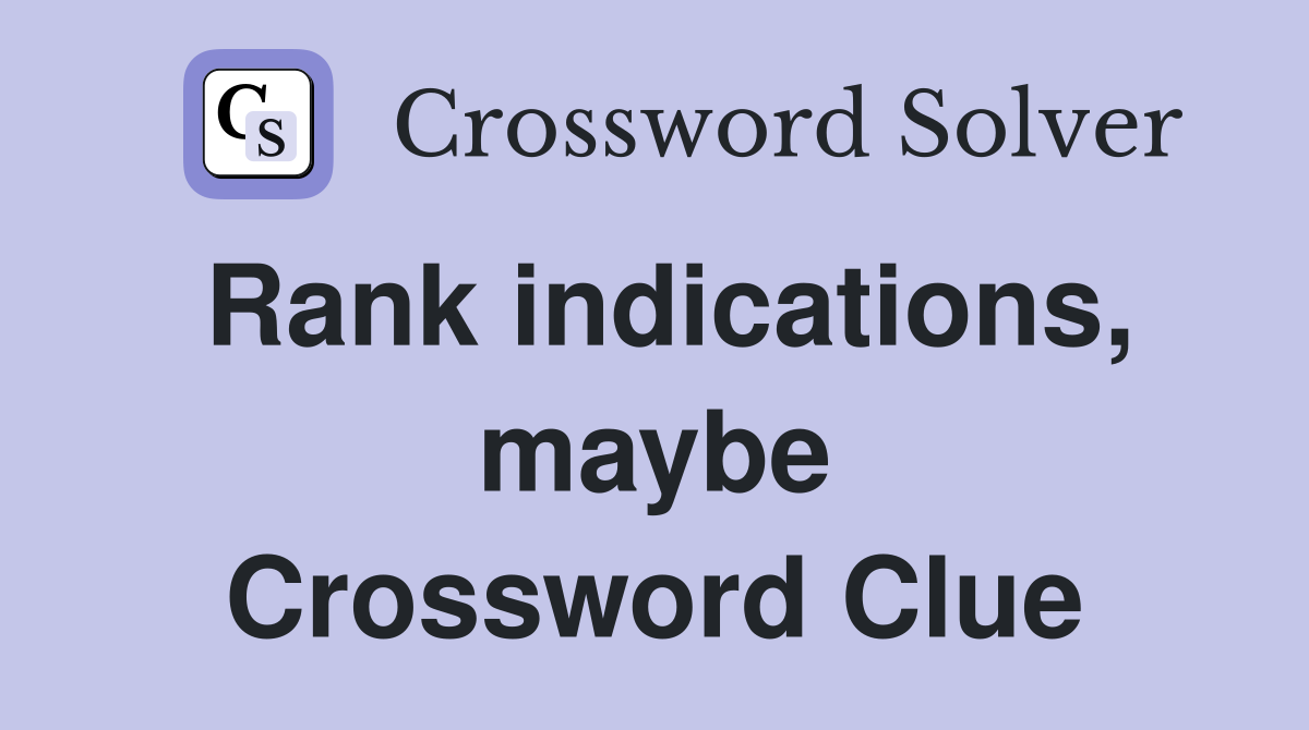 Rank indications, maybe Crossword Clue