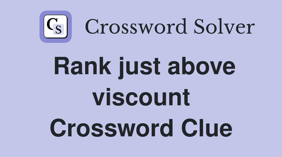 Rank just above viscount Crossword Clue