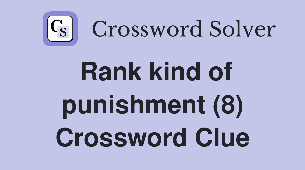 Rank kind of punishment (8) Crossword Clue