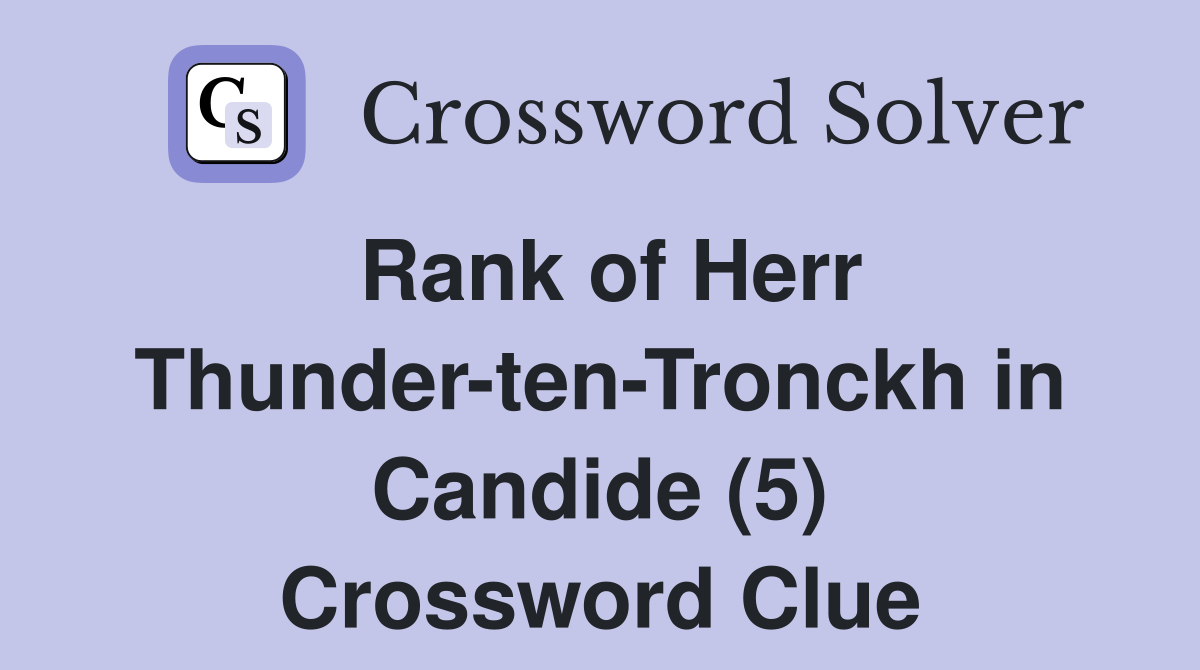 Rank of Herr Thunder-ten-Tronckh in Candide (5) Crossword Clue