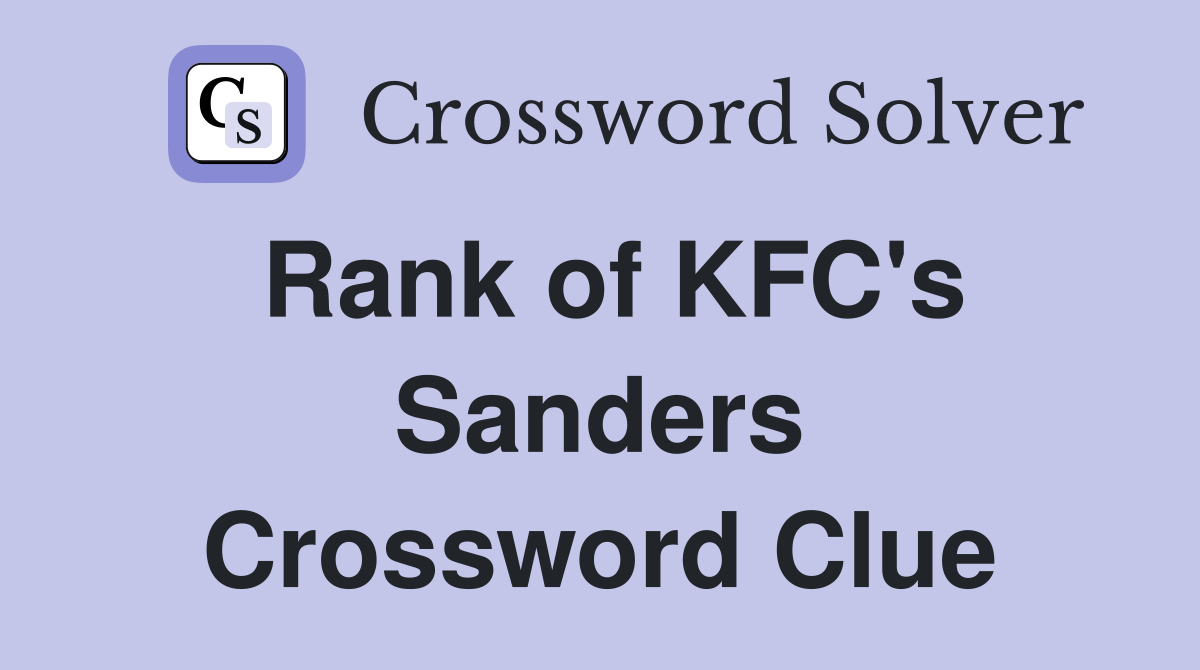 Rank of KFC's Sanders Crossword Clue
