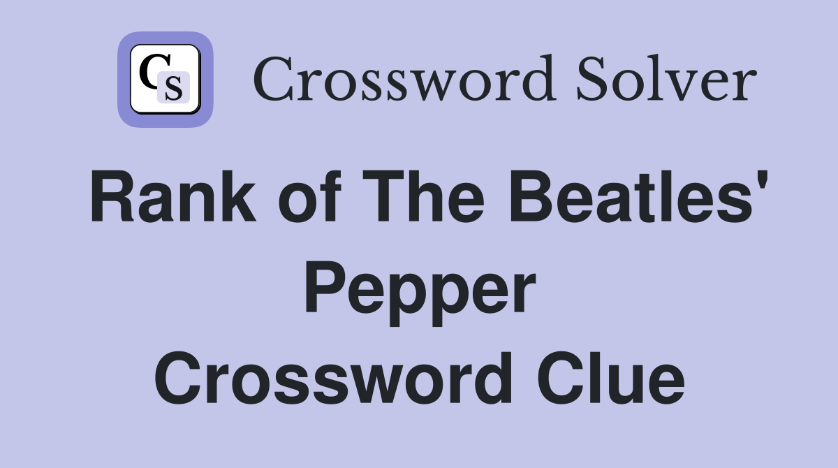 Rank of The Beatles' Pepper Crossword Clue