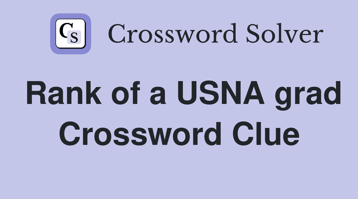 Rank of a USNA grad Crossword Clue