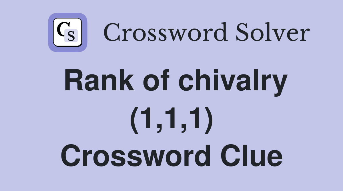 Rank of chivalry (1,1,1) Crossword Clue