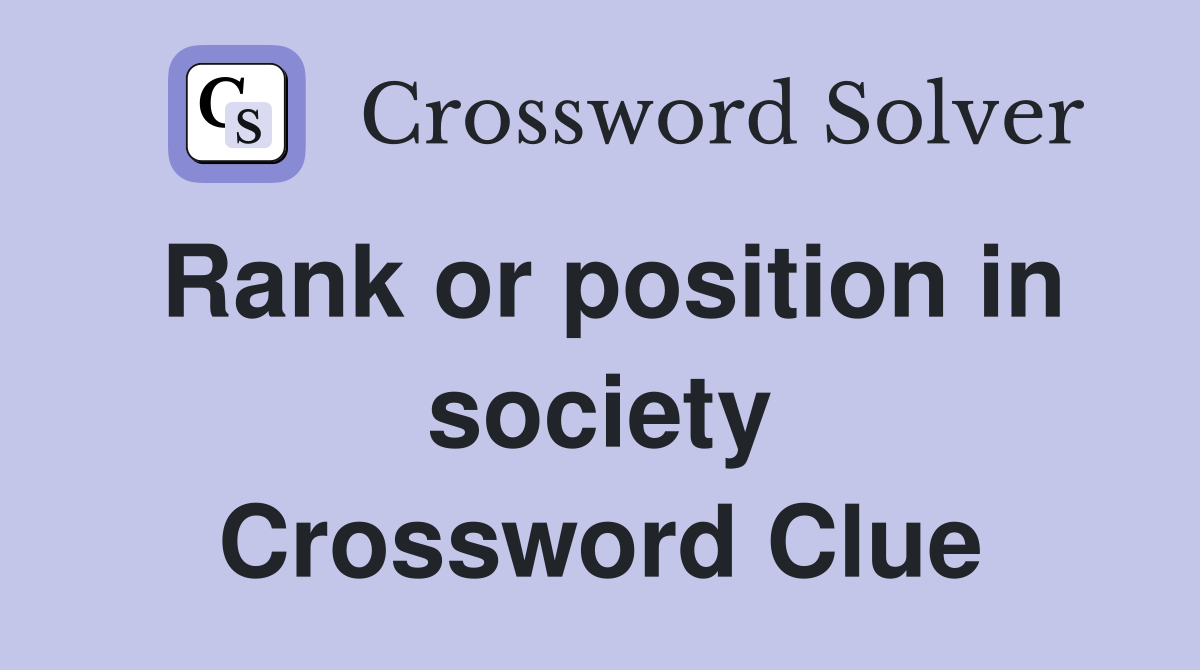 Rank or position in society Crossword Clue
