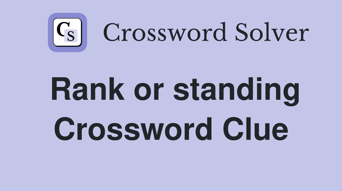 Rank or standing Crossword Clue