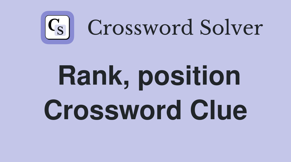 Rank, position Crossword Clue
