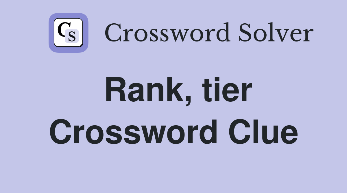 Rank, tier Crossword Clue