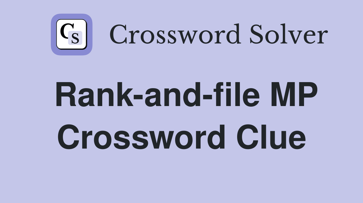 Rank-and-file MP Crossword Clue