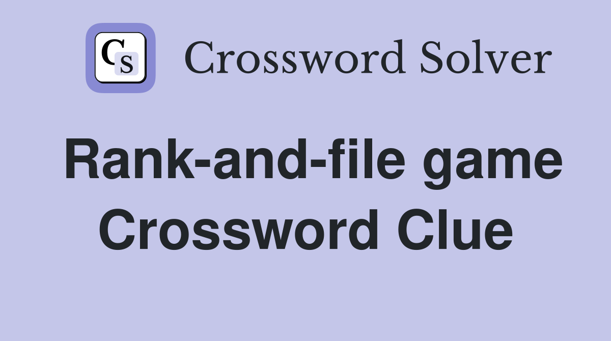 Rank-and-file game Crossword Clue