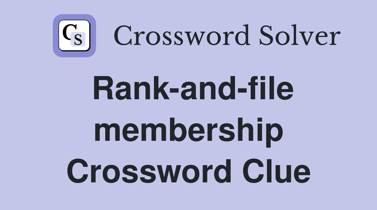 Rank-and-file membership Crossword Clue