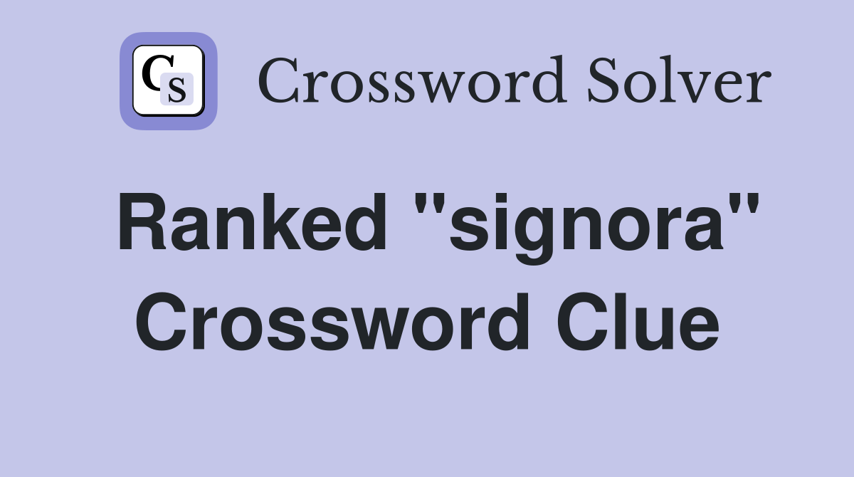 Ranked "signora" Crossword Clue