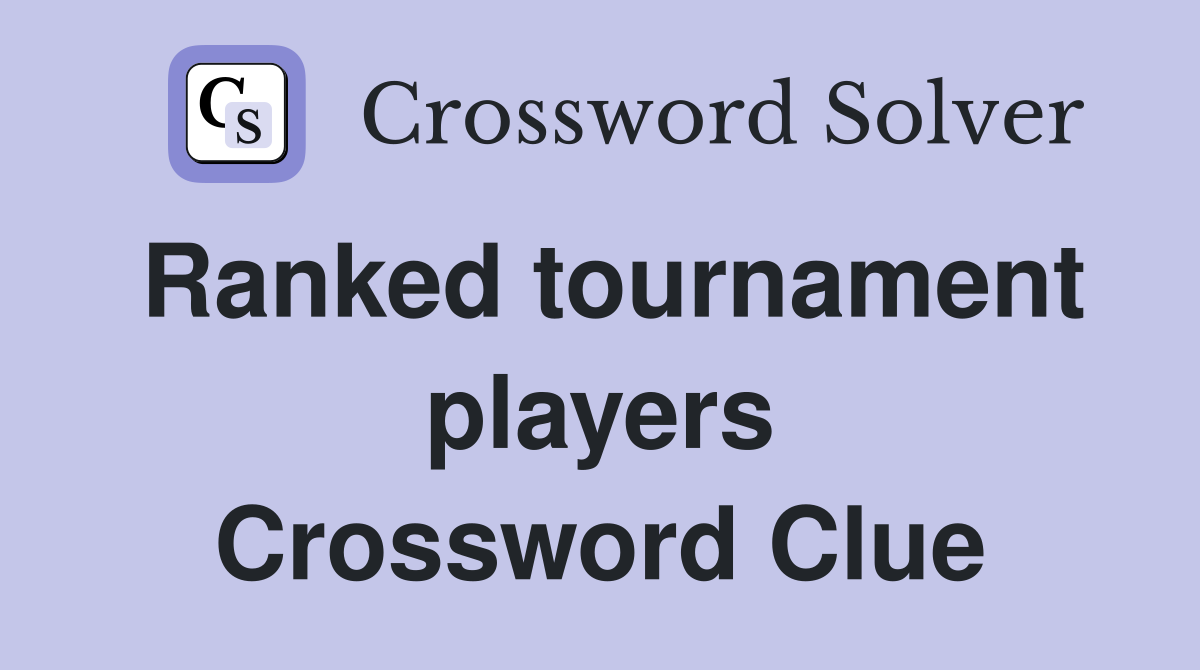 Ranked tournament players Crossword Clue