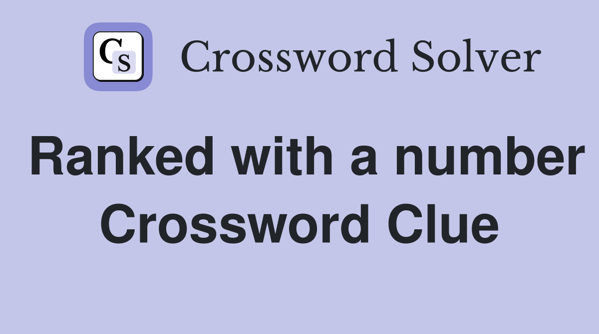 Ranked with a number Crossword Clue