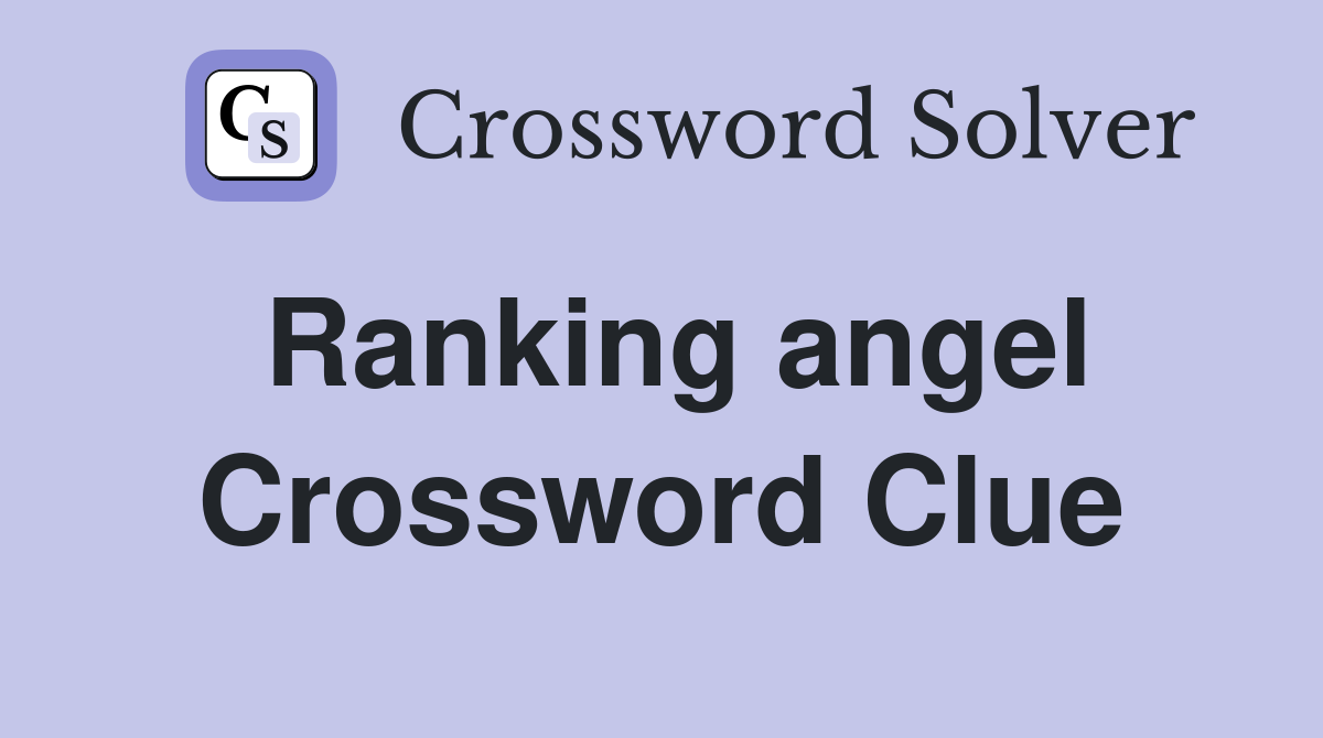 Ranking angel Crossword Clue