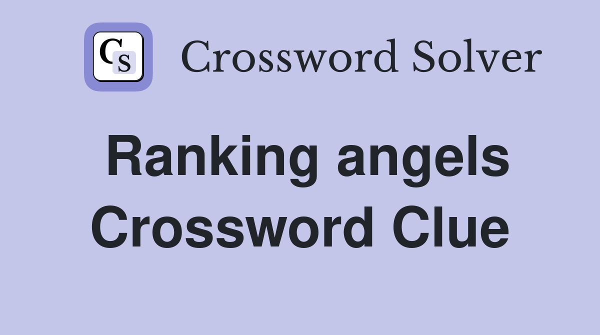Ranking angels Crossword Clue
