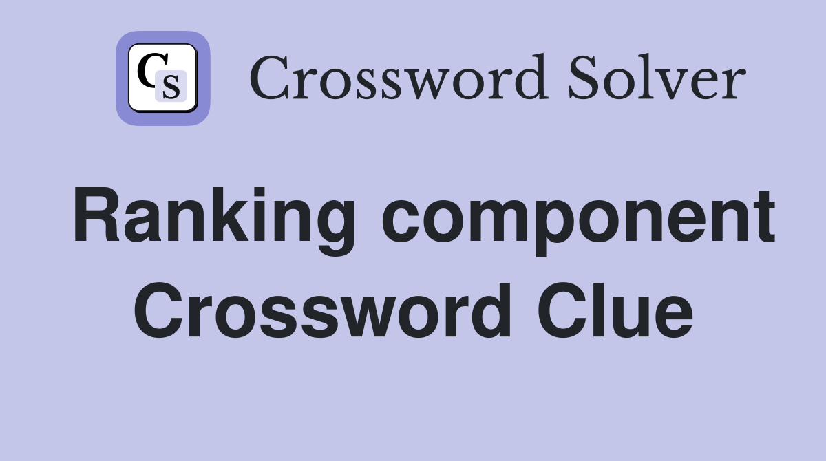 Ranking component Crossword Clue