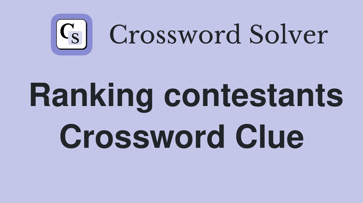 Ranking contestants Crossword Clue