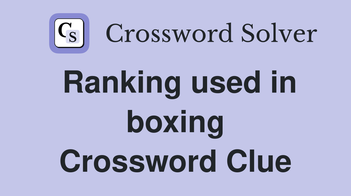 Ranking used in boxing Crossword Clue