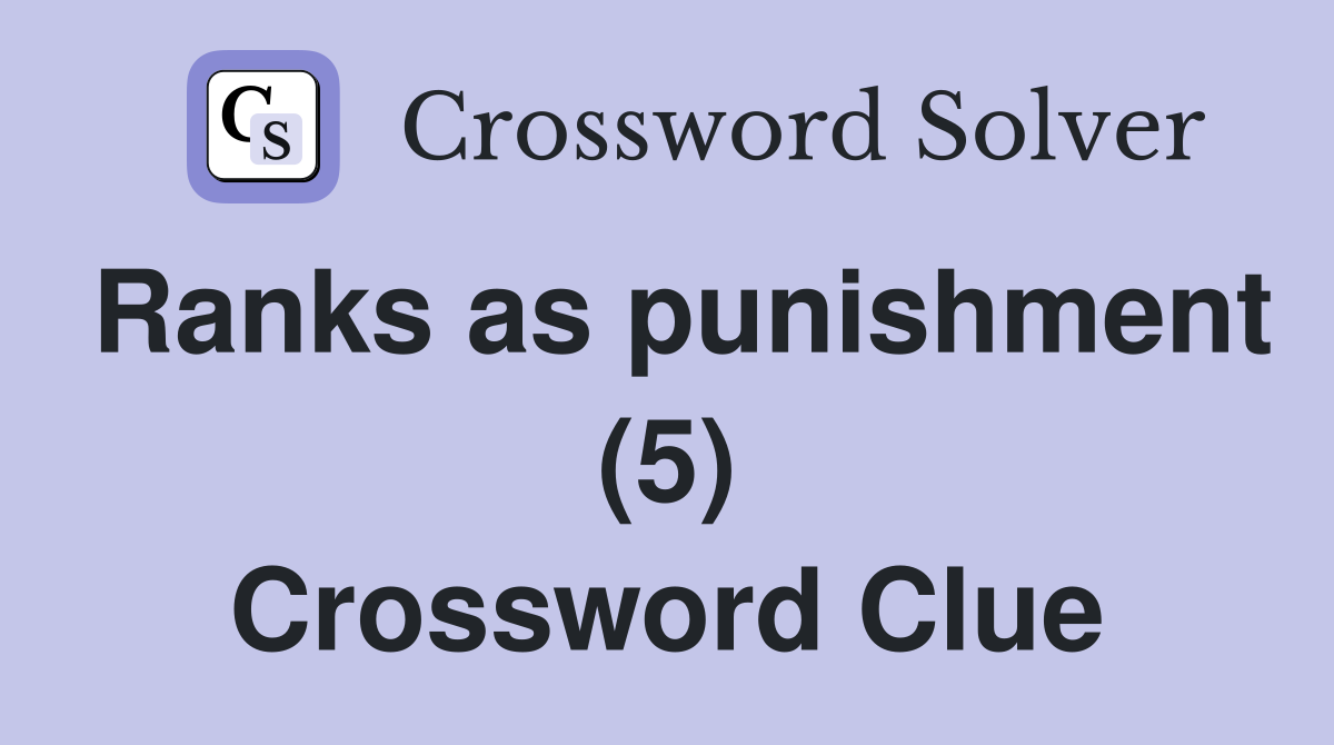 Ranks as punishment (5) Crossword Clue