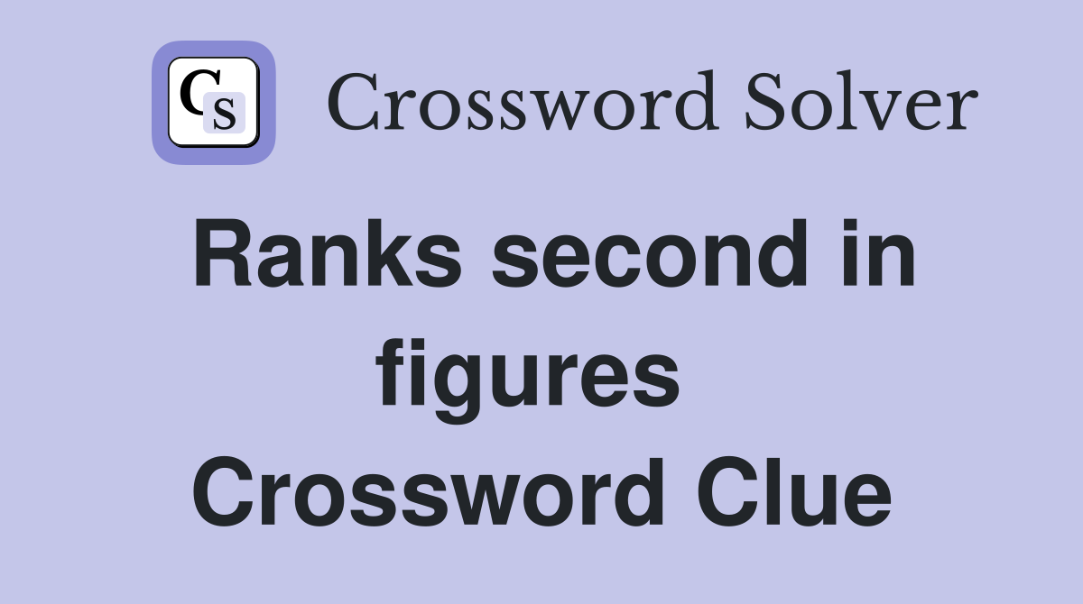 Ranks second in figures  Crossword Clue