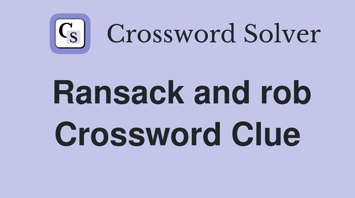 Ransack and rob Crossword Clue