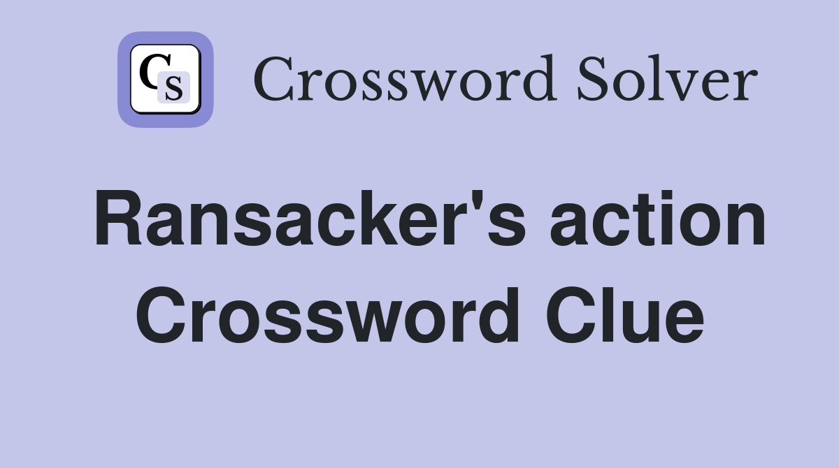 Ransacker's action Crossword Clue