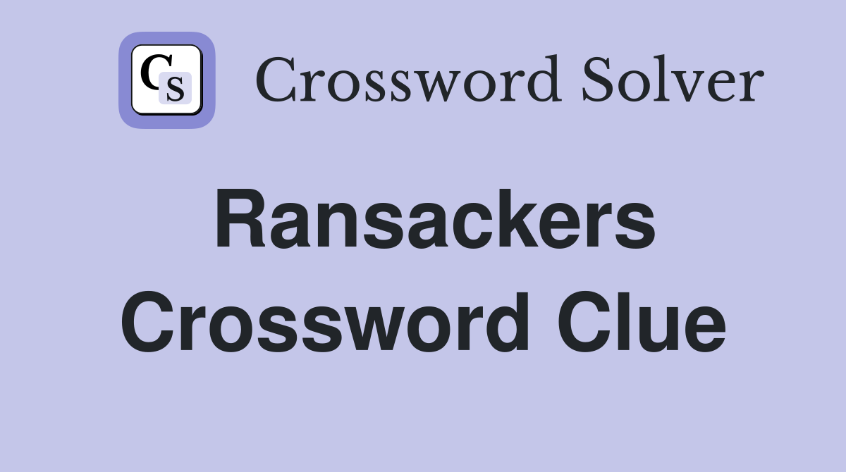 Ransackers Crossword Clue