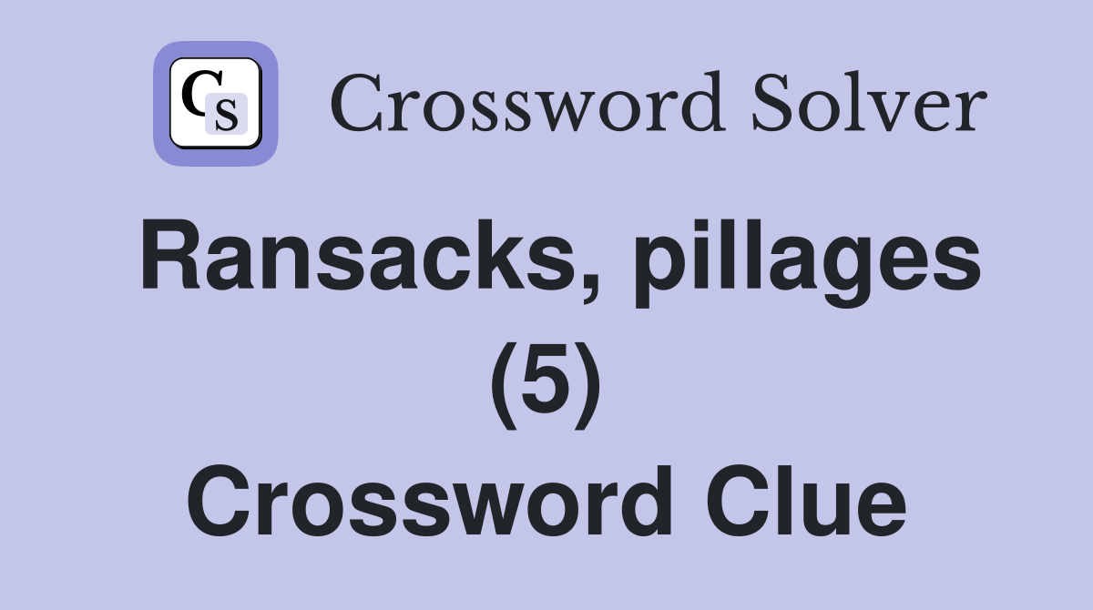 Ransacks, pillages (5) Crossword Clue