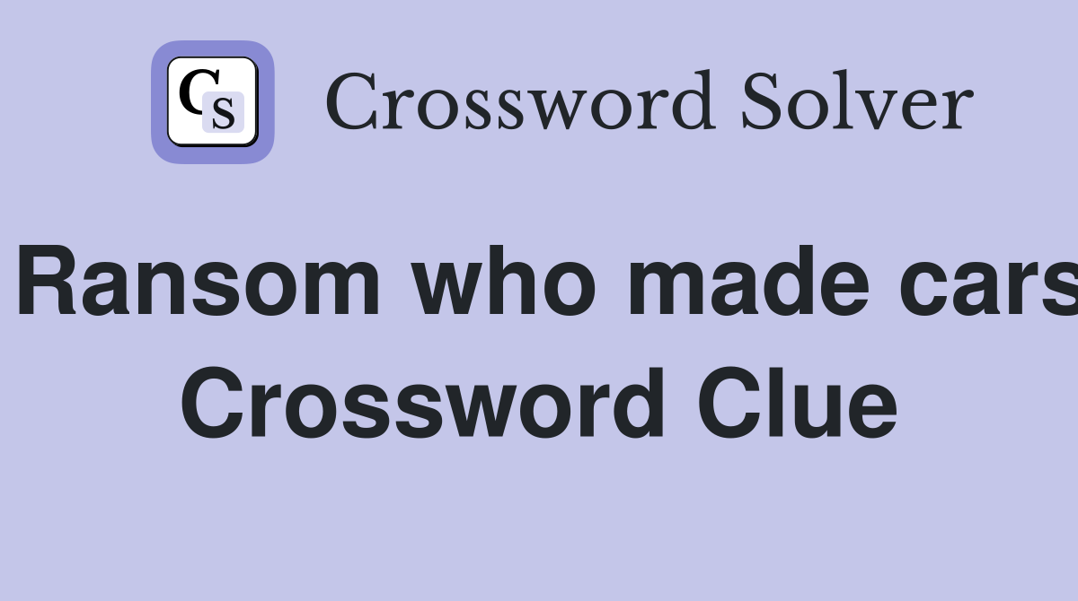 Ransom who made cars Crossword Clue